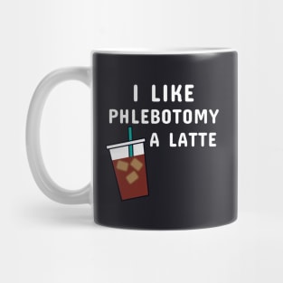 I Like Phlebotomy A Latte Mug